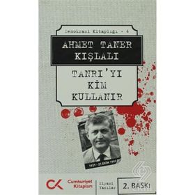 TANRI'YI KIM KULLANIR - AHMET TANER KIŞLALI