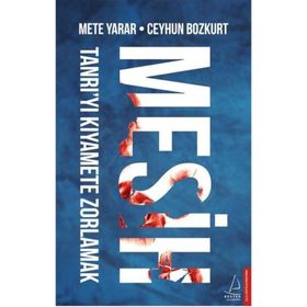 Tanrı'yı Kıyamete Zorlamak - Mete Yarar