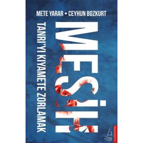 Tanrı'yı Kıyamete Zorlamak - Mete Yarar