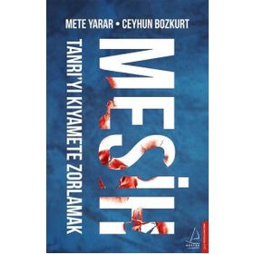 Tanrı'yı Kıyamete Zorlamak - Mete Yarar