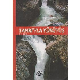 TANRI'YLA YÜRÜYÜŞ - J. C. RYLE