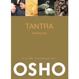 TANTRA - KABULLENME YOLU - OSHO (BHAGMAN SHREE RAJNEESH)