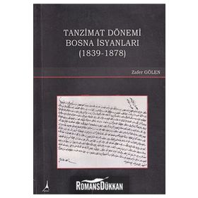 TANZIMAT DÖNEMİ BOSNA İSYANLARI (1839-1878) - ZAFER GÖLEN