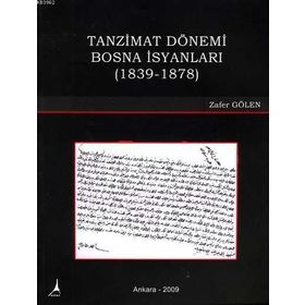 TANZIMAT DÖNEMİ BOSNA İSYANLARI (1839-1878) - ZAFER GÖLEN