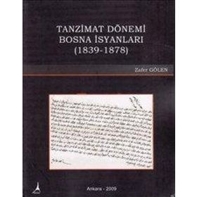 TANZIMAT DÖNEMİ BOSNA İSYANLARI (1839-1878) - ZAFER GÖLEN