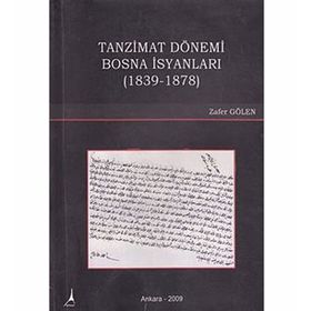TANZIMAT DÖNEMİ BOSNA İSYANLARI (1839-1878) - ZAFER GÖLEN
