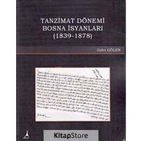 TANZIMAT DÖNEMİ BOSNA İSYANLARI (1839-1878) - ZAFER GÖLEN
