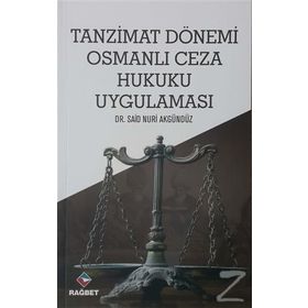 Tanzimat Dönemi Osmanlı Ceza Hukuku Uygulaması - Dr. Said Nuri Akgündüz