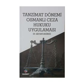 Tanzimat Dönemi Osmanlı Ceza Hukuku Uygulaması - Dr. Said Nuri Akgündüz