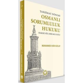 Tanzimat Dönemi Osmanlı Sorumluluk Hukuku Haksız Fiil Sorumluluğu Muhammed Emin Kızılay
