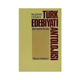 Tanzimat Dönemi Türk Edebiyatı Antolojisi - Şemsettin Kutlu