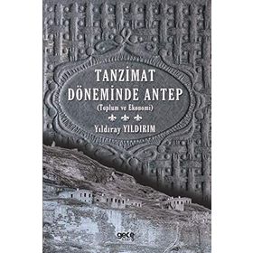 Tanzimat Döneminde Antep - Yıldıray Yıldırım