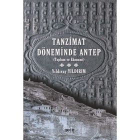 Tanzimat Döneminde Antep - Yıldıray Yıldırım