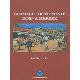 Tanzimat Döneminde Bosna Hersek - Zafer Gölen