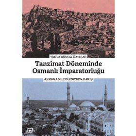 Tanzimat Döneminde Osmanlı İmparatorluğu - Yonca Köksal Özyaşar