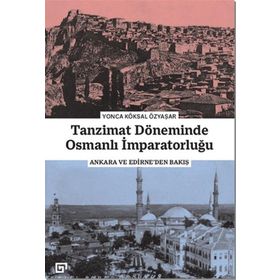Tanzimat Döneminde Osmanlı İmparatorluğu - Yonca Köksal Özyaşar