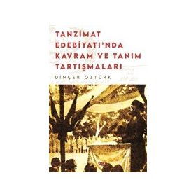 Tanzimat Edebiyatı'nda Kavram ve Tanım Tartışmaları - Dinçer Öztürk