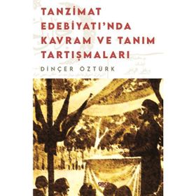Tanzimat Edebiyatı'nda Kavram ve Tanım Tartışmaları - Dinçer Öztürk