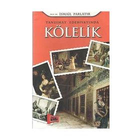 Tanzimat Edebiyatında Kölelik - Prof. Dr. İsmail Parlatır
