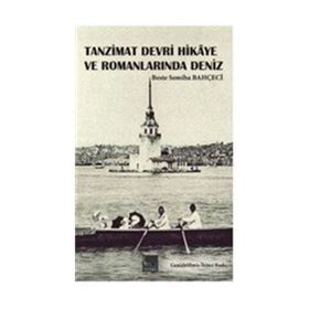 Tanzimat Hikaye ve Romanlarında Deniz - Beste Semiha Bahçeci