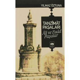Tanzimat Paşaları Ali ve Fuad Paşalar - Dr. Yılmaz Öztuna