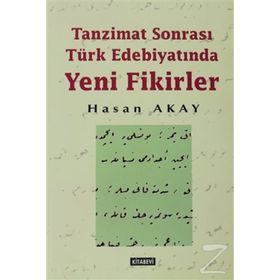 TANZIMAT SONRASI TÜRK EDEBİYATINDA YENI FIKIRLER - HASAN AKAY