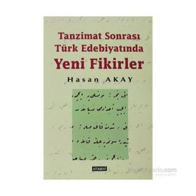 TANZIMAT SONRASI TÜRK EDEBİYATINDA YENI FIKIRLER - HASAN AKAY