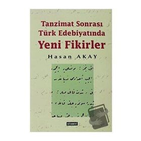 TANZIMAT SONRASI TÜRK EDEBİYATINDA YENI FIKIRLER - HASAN AKAY