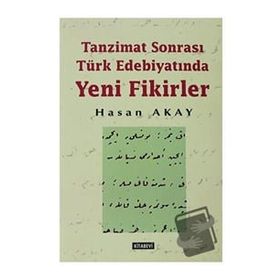 TANZIMAT SONRASI TÜRK EDEBİYATINDA YENI FIKIRLER - HASAN AKAY