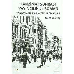 Tanzimat Sonrası Yayıncılık ve Roman - Banu Dağtaş