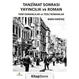 Tanzimat Sonrası Yayıncılık ve Roman - Banu Dağtaş