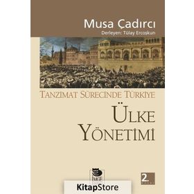 TANZIMAT SÜRECİNDE TÜRKİYE - ÜLKE YÖNETİMİ - MUSA ÇADIRCI