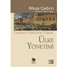 TANZIMAT SÜRECİNDE TÜRKİYE - ÜLKE YÖNETİMİ - MUSA ÇADIRCI