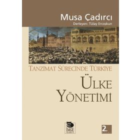 TANZIMAT SÜRECİNDE TÜRKİYE - ÜLKE YÖNETİMİ - MUSA ÇADIRCI