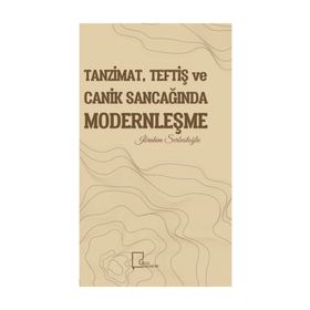 Tanzimat - Teftiş Ve Canik Sancağında Modernleşme - İbrahim Serbestoğlu