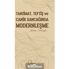 Tanzimat - Teftiş Ve Canik Sancağında Modernleşme - İbrahim Serbestoğlu