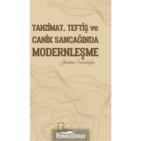 Tanzimat - Teftiş Ve Canik Sancağında Modernleşme - İbrahim Serbestoğlu