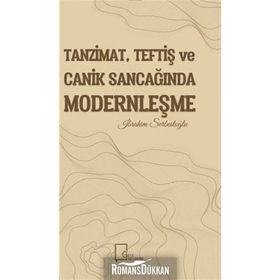 Tanzimat - Teftiş Ve Canik Sancağında Modernleşme - İbrahim Serbestoğlu