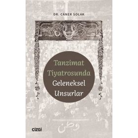 Tanzimat Tiyatrosunda Geleneksel Unsurlar Çizgi Kitabevi Yayınları