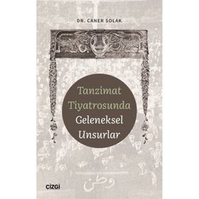 Tanzimat Tiyatrosunda Geleneksel Unsurlar Çizgi Kitabevi Yayınları