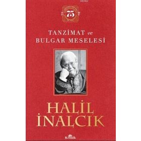 Tanzimat ve Bulgar Meselesi Ciltli Özel Baskı - Halil İnalcık