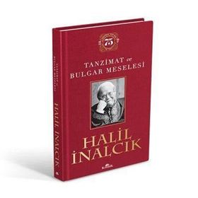 Tanzimat ve Bulgar Meselesi Ciltli Özel Baskı - Halil İnalcık