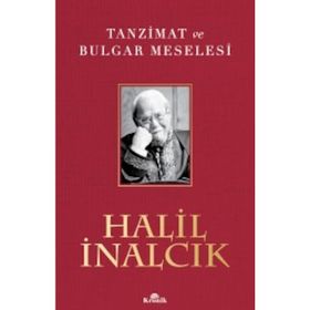 Tanzimat ve Bulgar Meselesi Ciltli Özel Baskı - Halil İnalcık