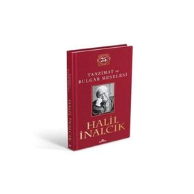 Tanzimat ve Bulgar Meselesi Ciltli Özel Baskı - Halil İnalcık