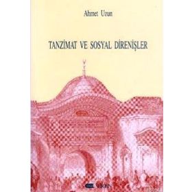 TANZIMAT VE SOSYAL DİRENİŞLER - AHMET UZUN