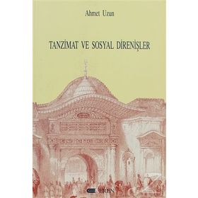 TANZIMAT VE SOSYAL DİRENİŞLER - AHMET UZUN