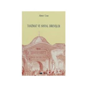 TANZIMAT VE SOSYAL DİRENİŞLER - AHMET UZUN