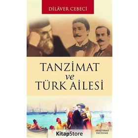 TANZIMAT VE TÜRK AILESI - DILAVER CEBECI