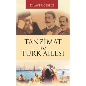 TANZIMAT VE TÜRK AILESI - DILAVER CEBECI