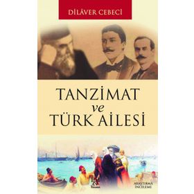 TANZIMAT VE TÜRK AILESI - DILAVER CEBECI